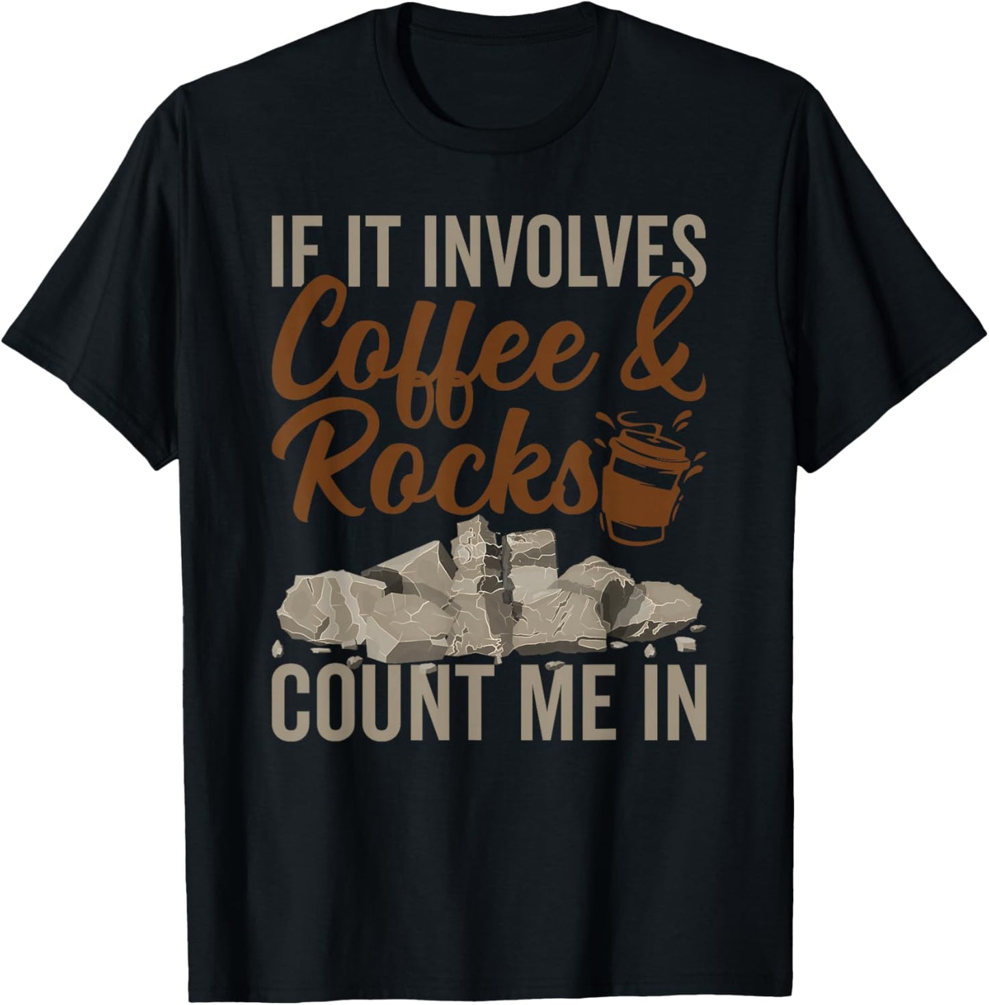 Coffee And Rocks Geology Geologist Rock Collector T-Shirt - T-Shirt | Black