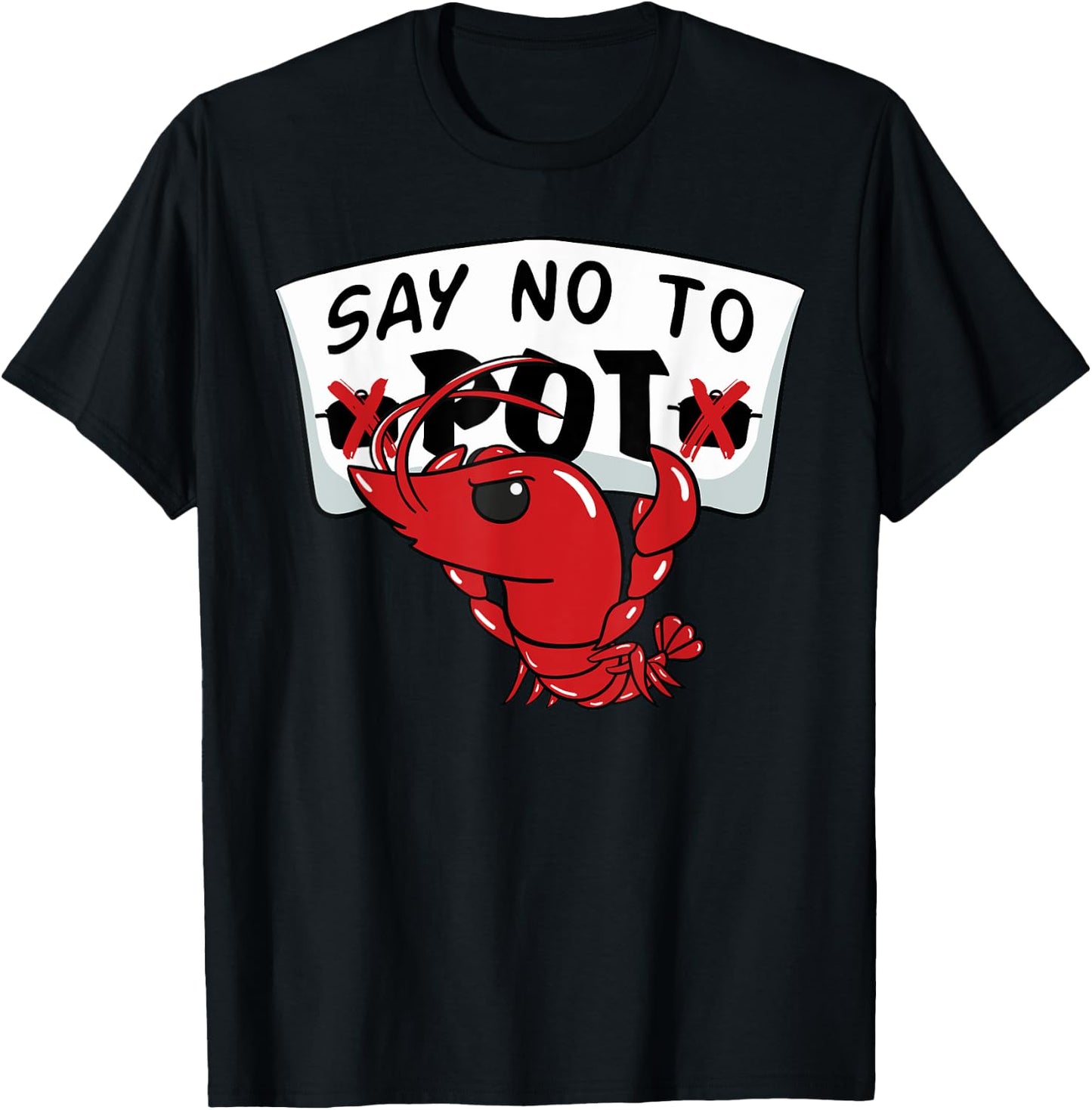 Louisiana Crawfish Boil Say No To Pot Men Women T-Shirt - T-Shirt | Black
