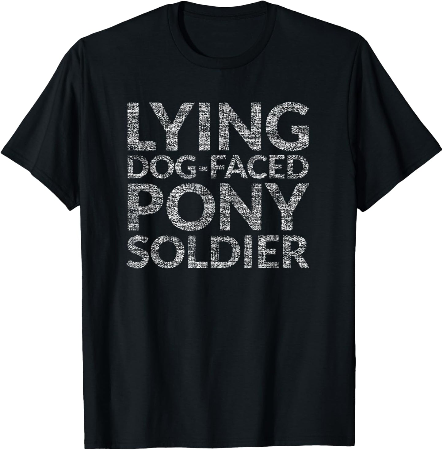 Most Liked Lying Dog-faced Pony Soldier T-Shirt - T-Shirt | Black