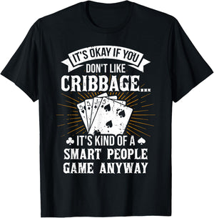 It's Okay If You Don't Like Cribbage - Crib Gambler Gambling T-Shirt - T-Shirt | Black