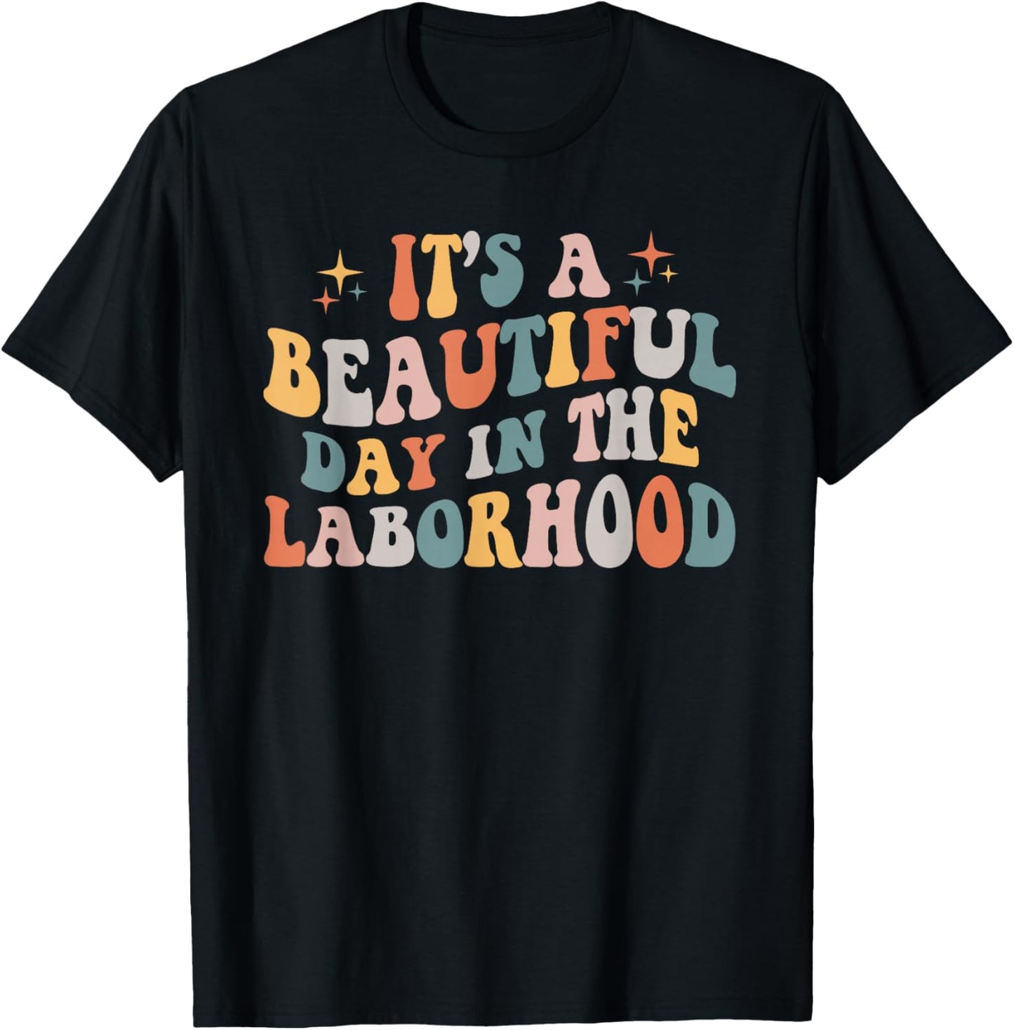 Labor & Delivery Nurse It's A Beautiful Day In The Laborhood T-Shirt - T-Shirt | Black