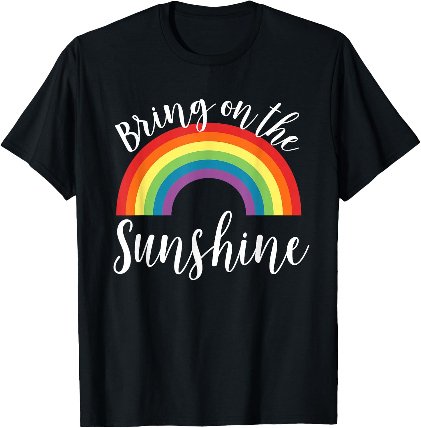 Sunshine Shirt Bring On The Summer Spring Rainbow Gift T-Shirt - T-Shirt | Black