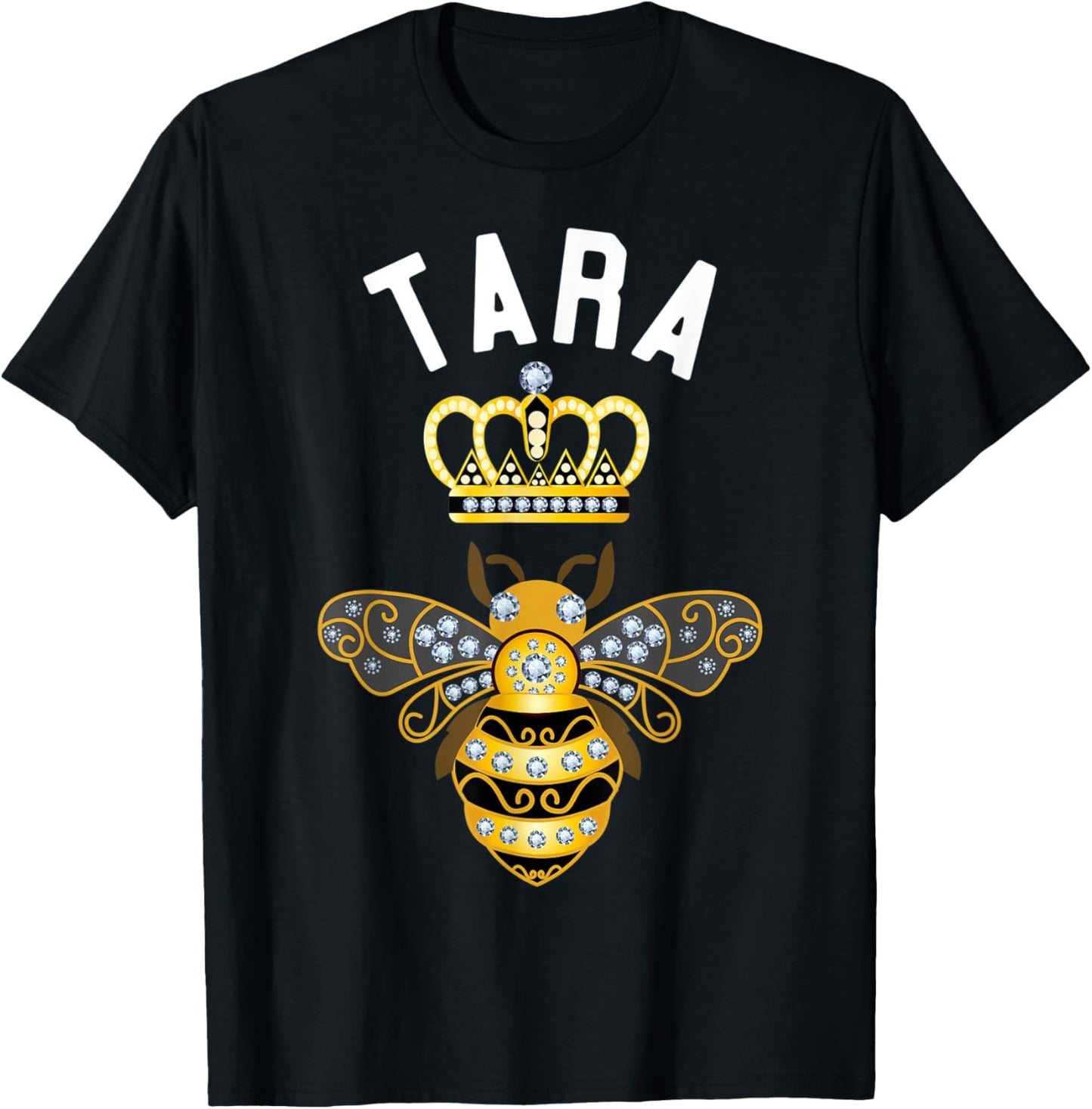 Tara Name Tara Birthday Gifts Queen Crown Bee Tara T-Shirt - T-Shirt | Black