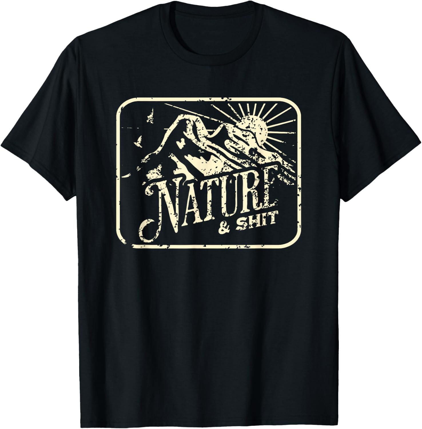 Nature and Shit Funny Hiking Camping Hiker Camper RV Outdoor T-Shirt - T-Shirt | Black