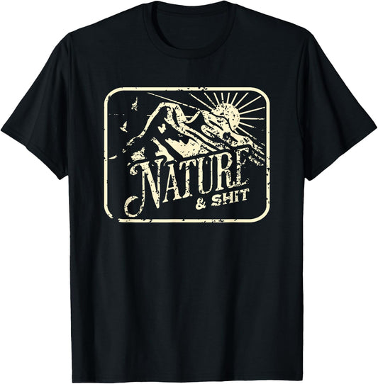 Nature and Shit Funny Hiking Camping Hiker Camper RV Outdoor T-Shirt - T-Shirt | Black