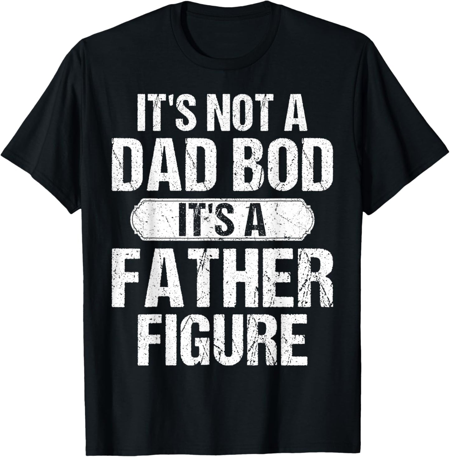 It's Not A Dad Bod It's A Father Figure Vintage Father's Day T-Shirt - T-Shirt | Black