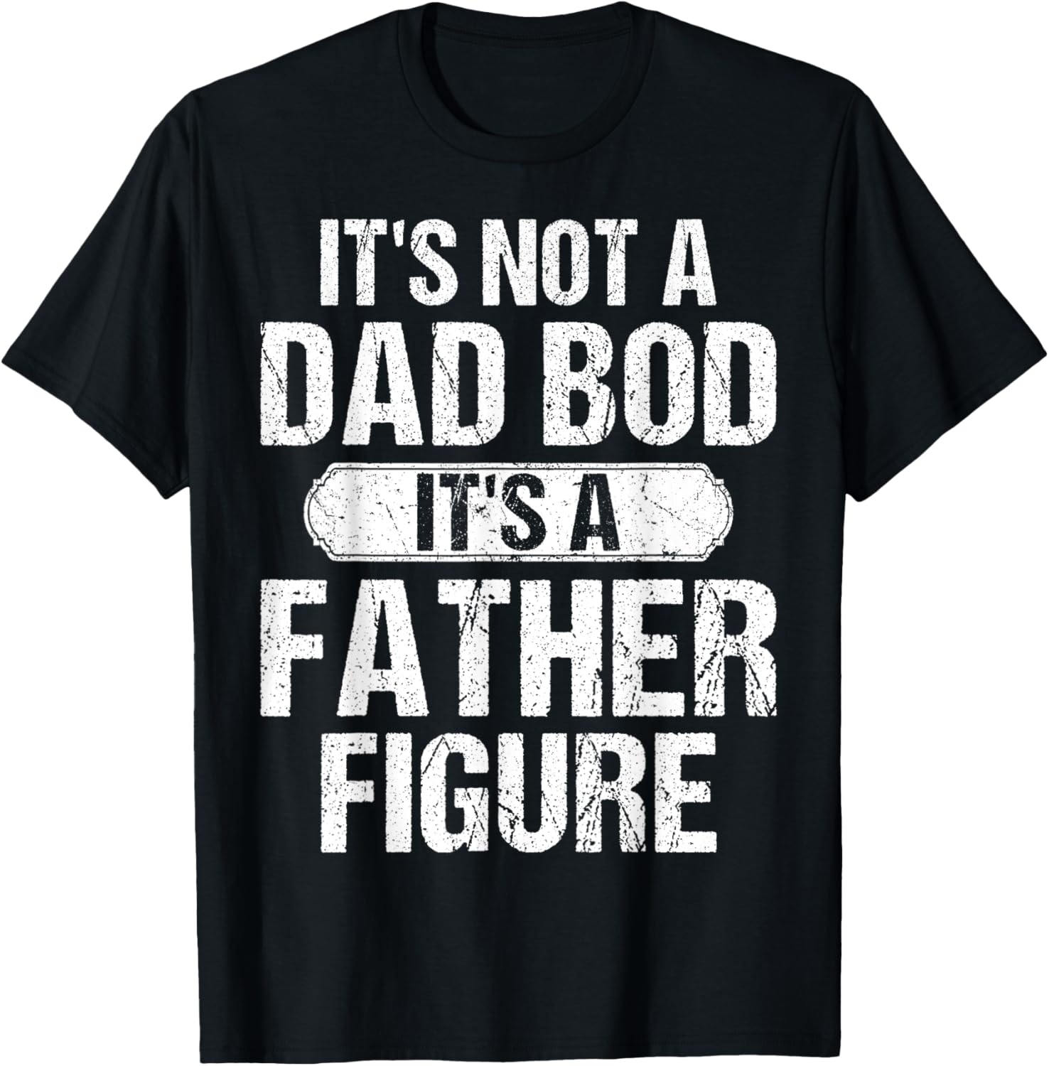 It's Not A Dad Bod It's A Father Figure Vintage Father's Day T-Shirt - T-Shirt | Black