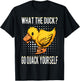 What The Duck | Funny Duck Saying Gift T-Shirt - T-Shirt | Black