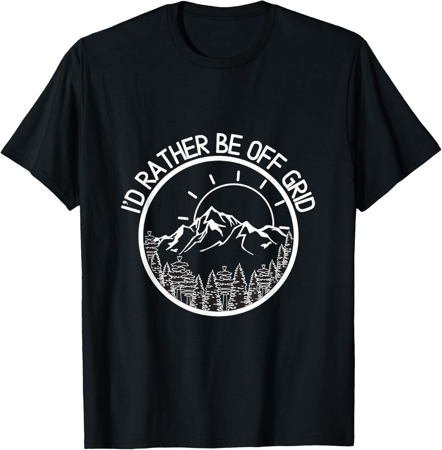 I'd Rather Be Off Grid, Off Grid Happy Camping Mountain T-Shirt - T-Shirt | Black