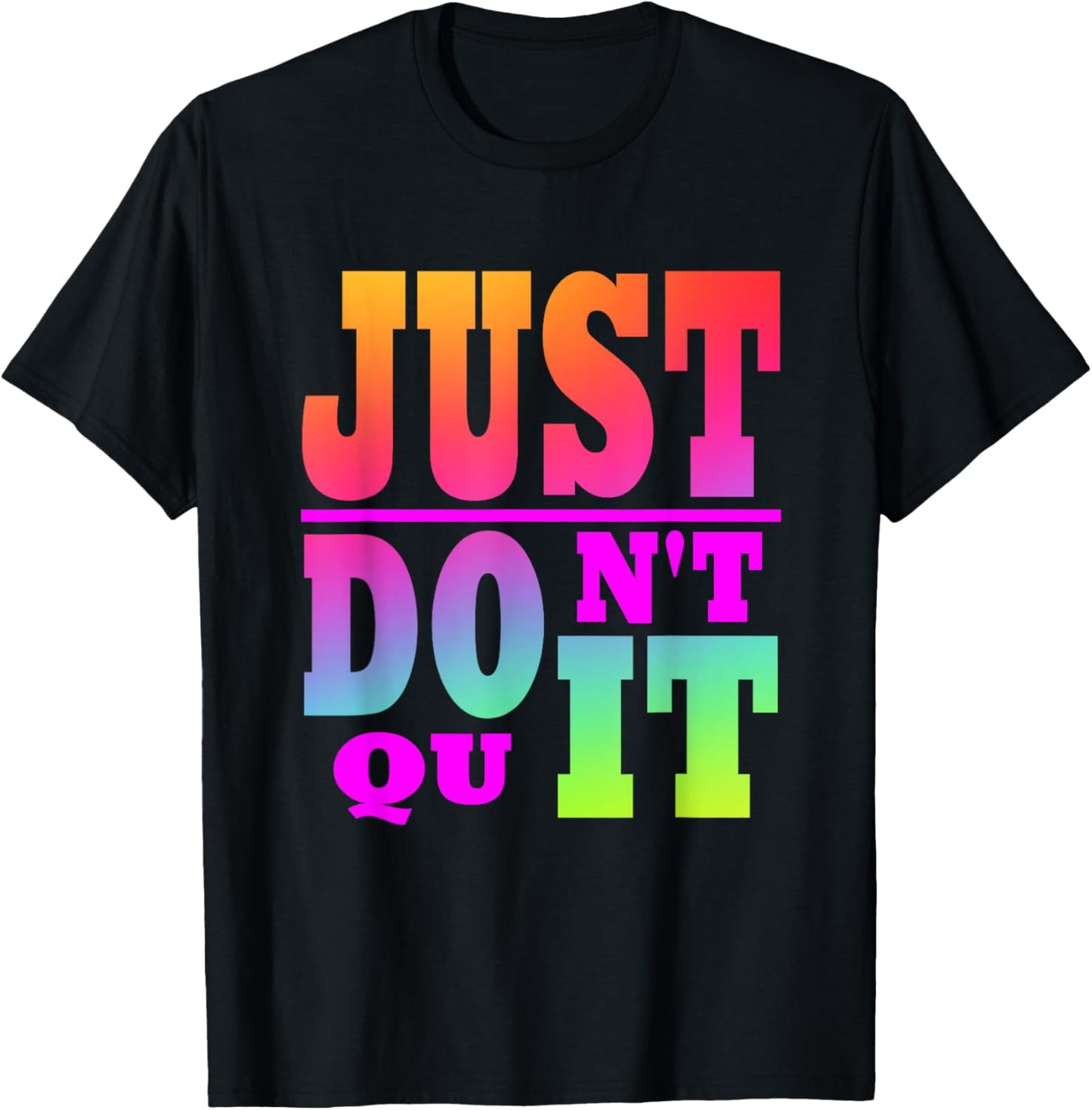 Just Don't Quit - Do It , Motivational Apparel T-Shirt - T-Shirt | Black