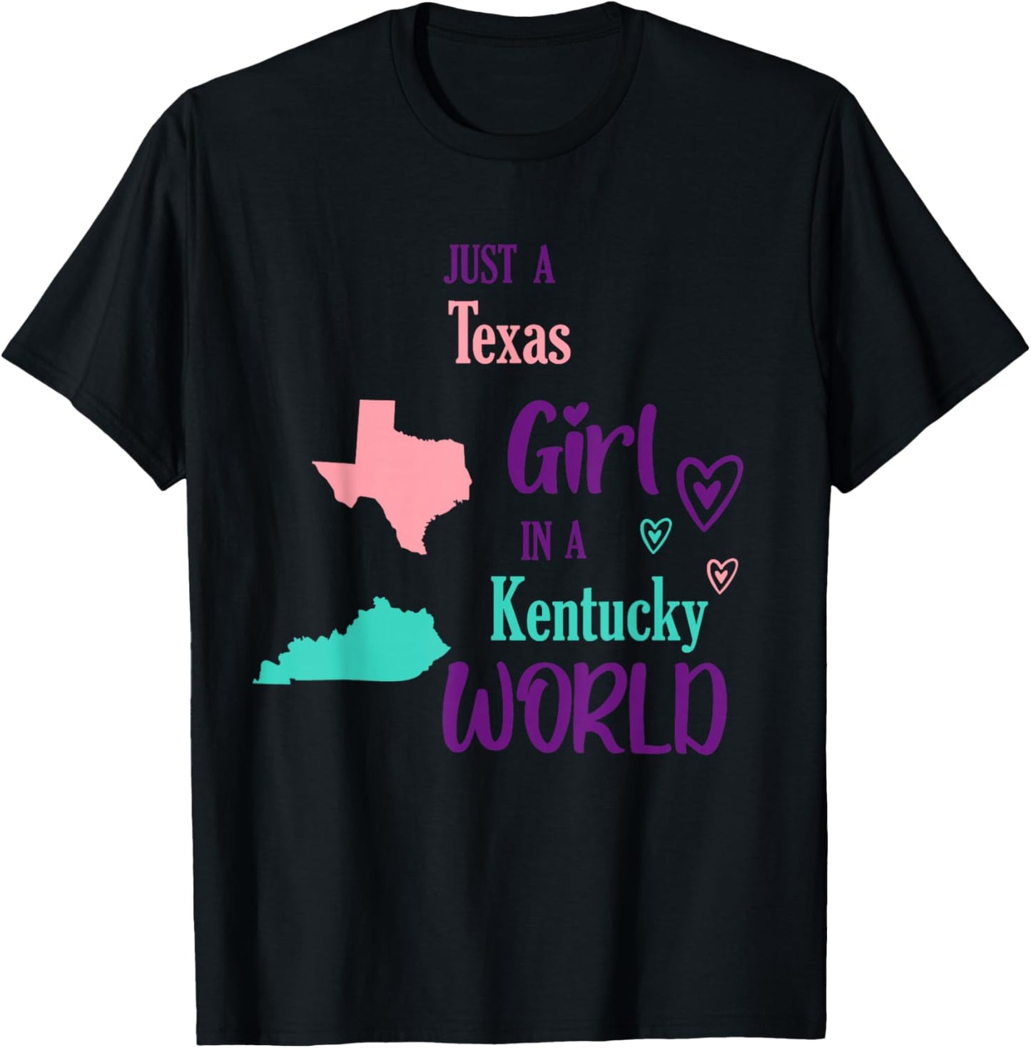 Proud Girl Just a Texas girl in a Kentucky World T-Shirt - T-Shirt | Black