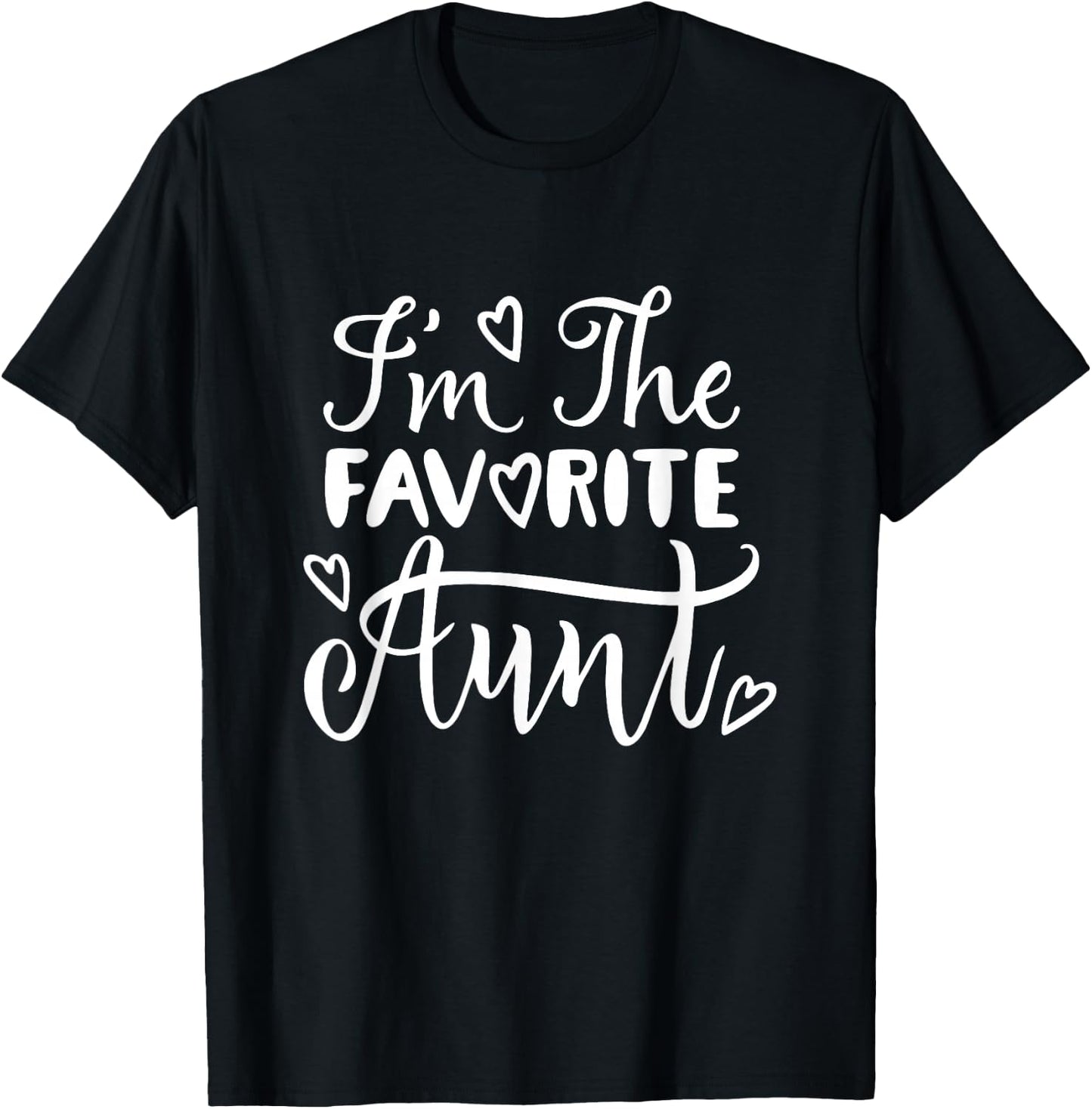 I'm The Favorite Aunt – Best Auntie Ever Funny Family T-Shirt - T-Shirt | Black