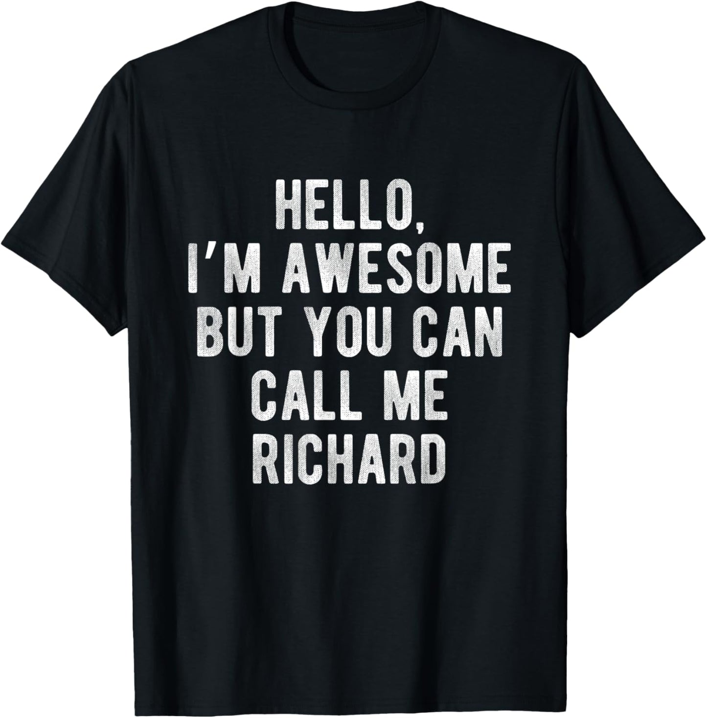 I'm Awesome But You Can Call Me Richard Funny Richard Name T-Shirt - T-Shirt | Black