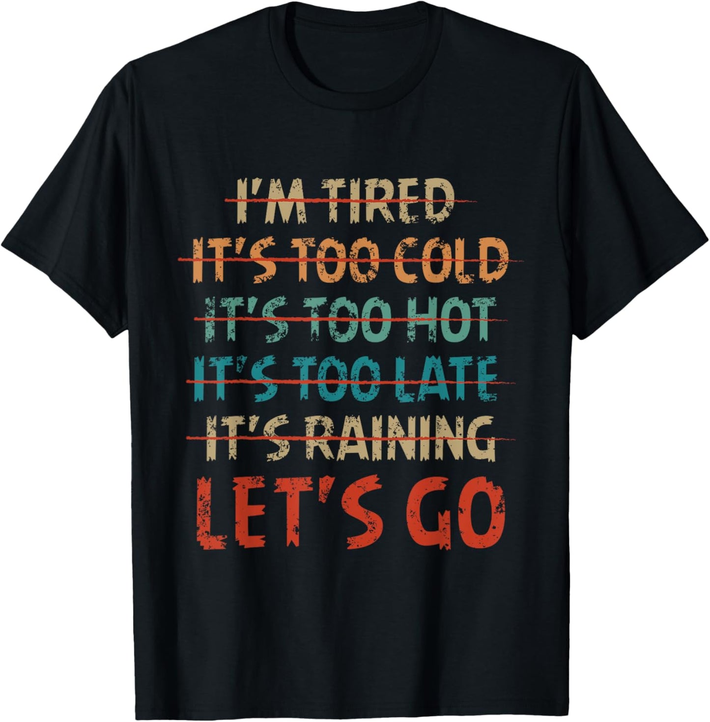 Distressed I'm tired it's too cold let's go funny fitness T-Shirt - T-Shirt | Black