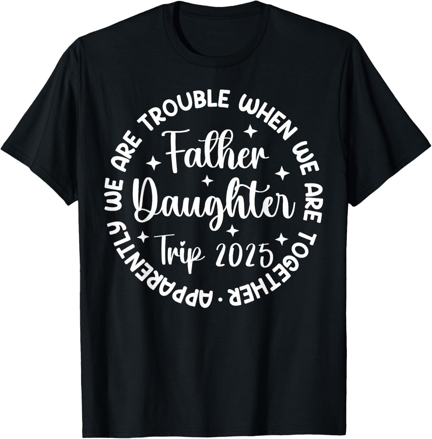Father Daughter Trip 2025 Father Daughter Vacation Matching T-Shirt - T-Shirt | Black