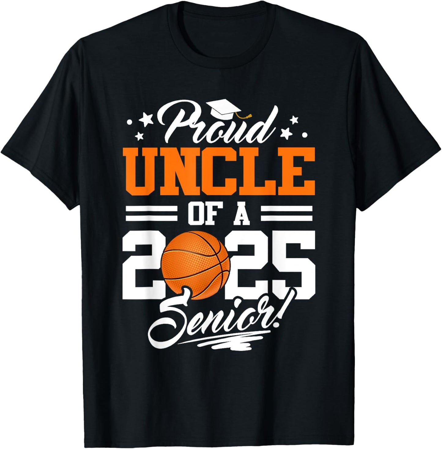 Proud Uncle Of A 2025 Senior Graduate Basketball T-Shirt - T-Shirt | Black
