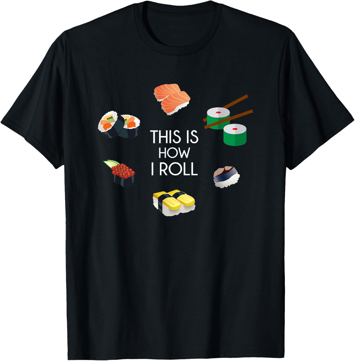 This is How I Roll - I Love Sushi Shirt T-Shirt - T-Shirt | Black