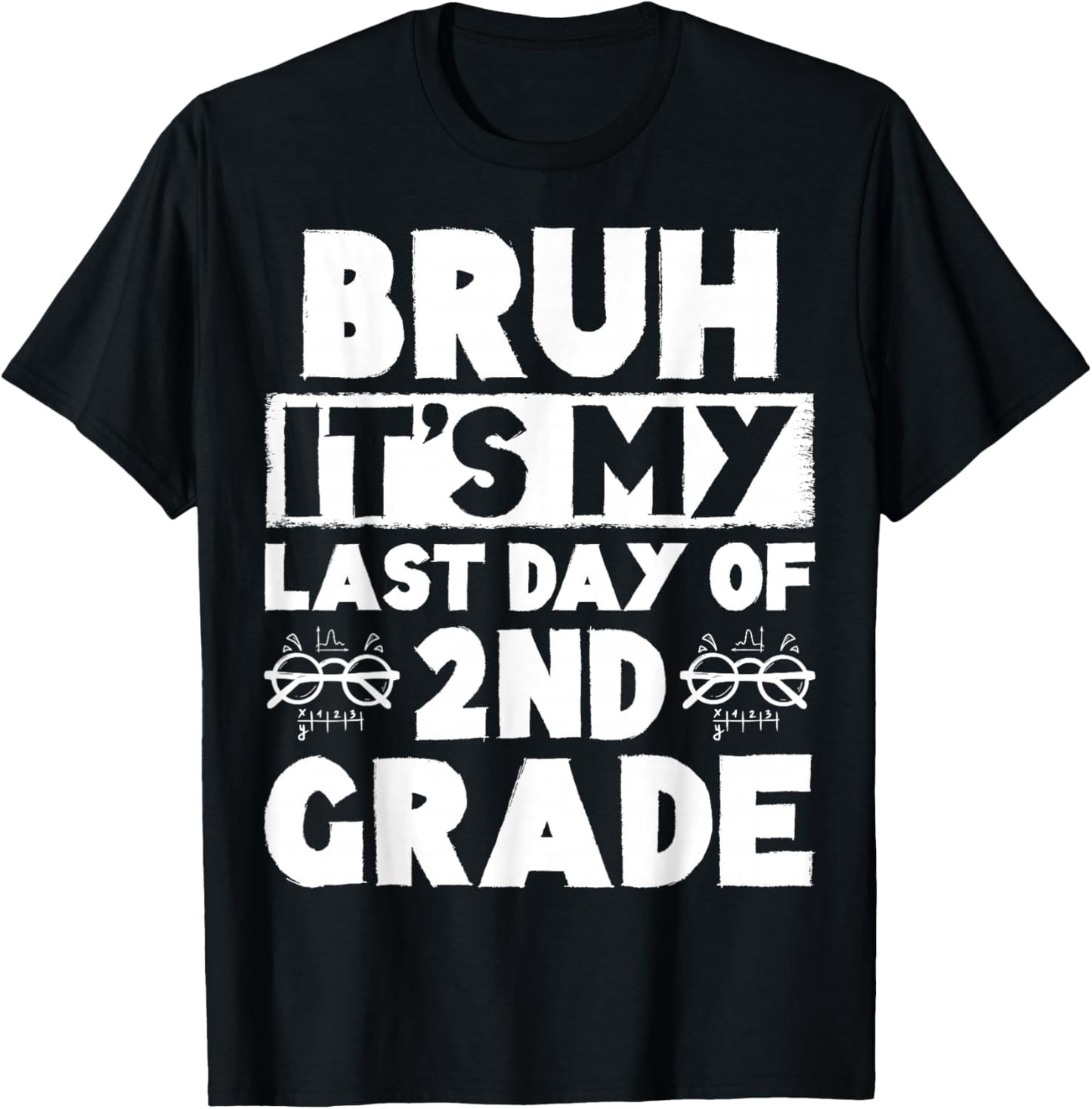 Bruh It's My Last Day Of 2nd Grade Teacher Summer Vacation T-Shirt - T-Shirt | Black