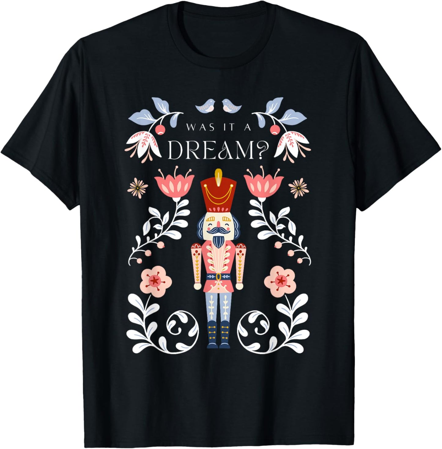 NUTCRACKER Was It A Dream? Christmas Ballet Dancer Graphic T-Shirt - T-Shirt | Black