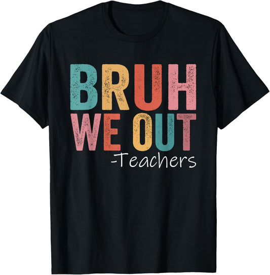 Bruh We Out Teachers Happy Last Day Of School Retro Vintage T-Shirt - T-Shirt | Black