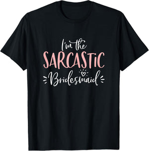 Sarcastic Bridesmaid Funny Group Matching Bachelorette Party T-Shirt - T-Shirt | Black