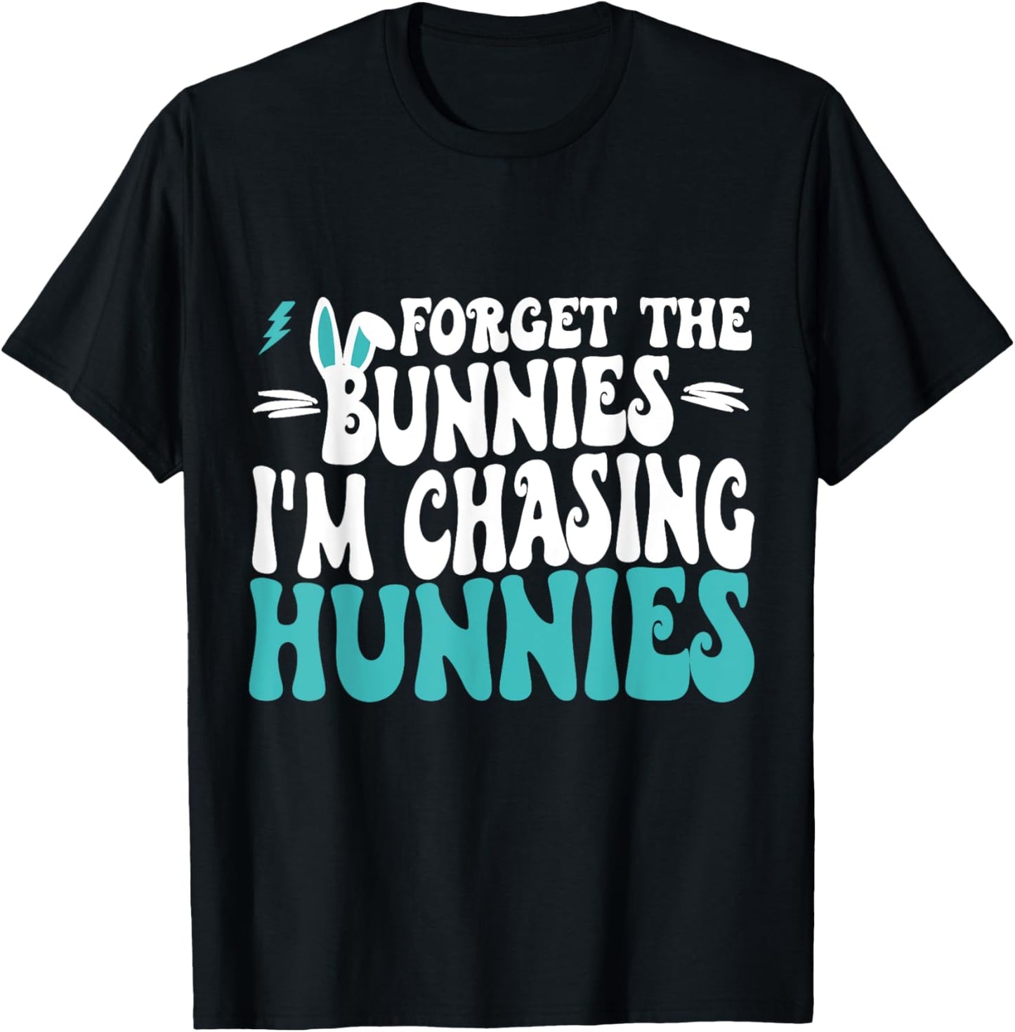Forget The Bunnies I'm Chasing Hunnies Toddler Funny Easter T-Shirt - T-Shirt | Black