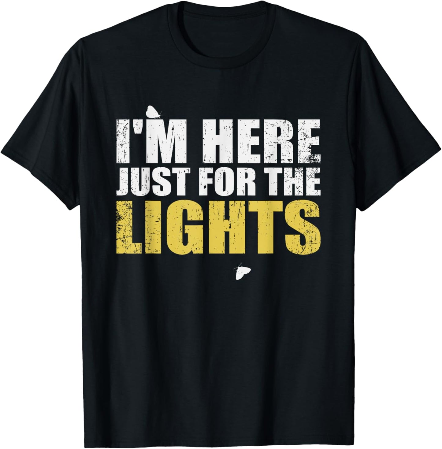 Just here for the lights funny Lighting Technician T-Shirt - T-Shirt | Black
