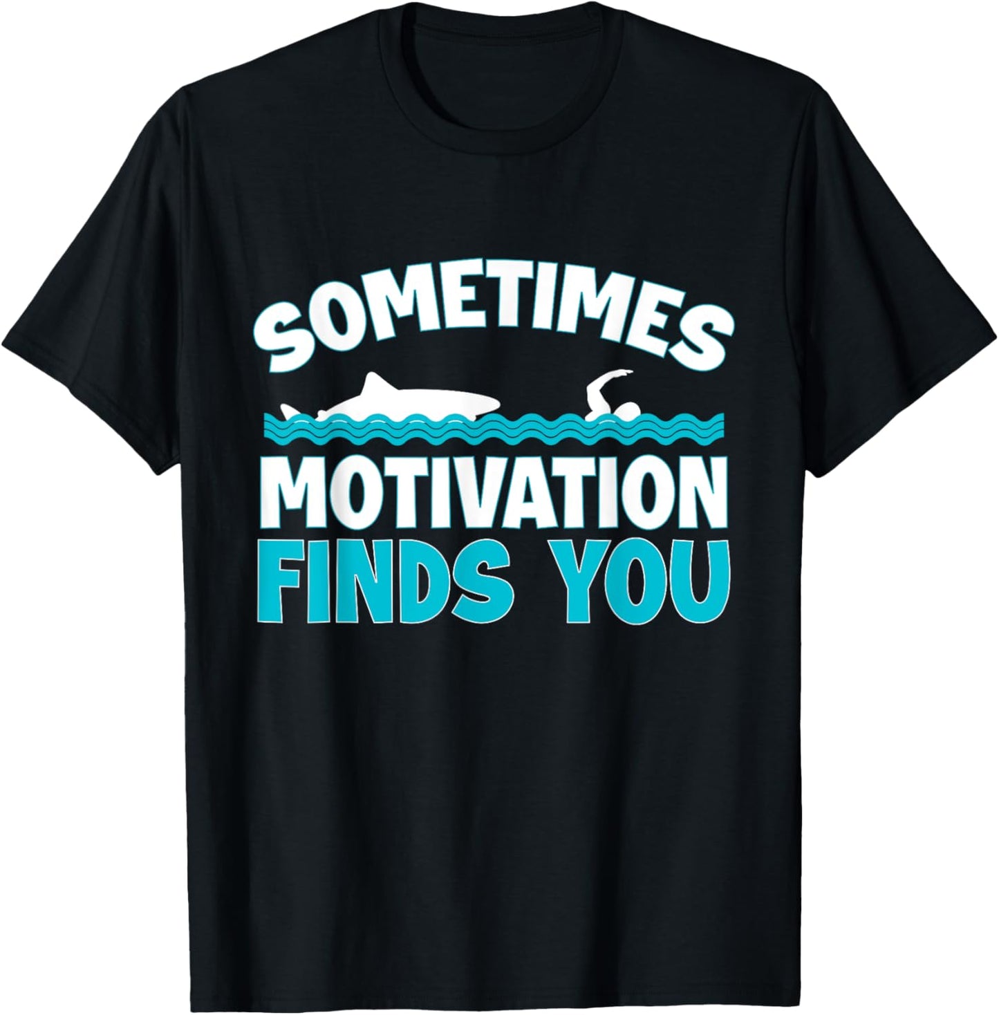 Sometimes Motivation Finds You Swimming Swimmer Funny Shark T-Shirt - T-Shirt | Black