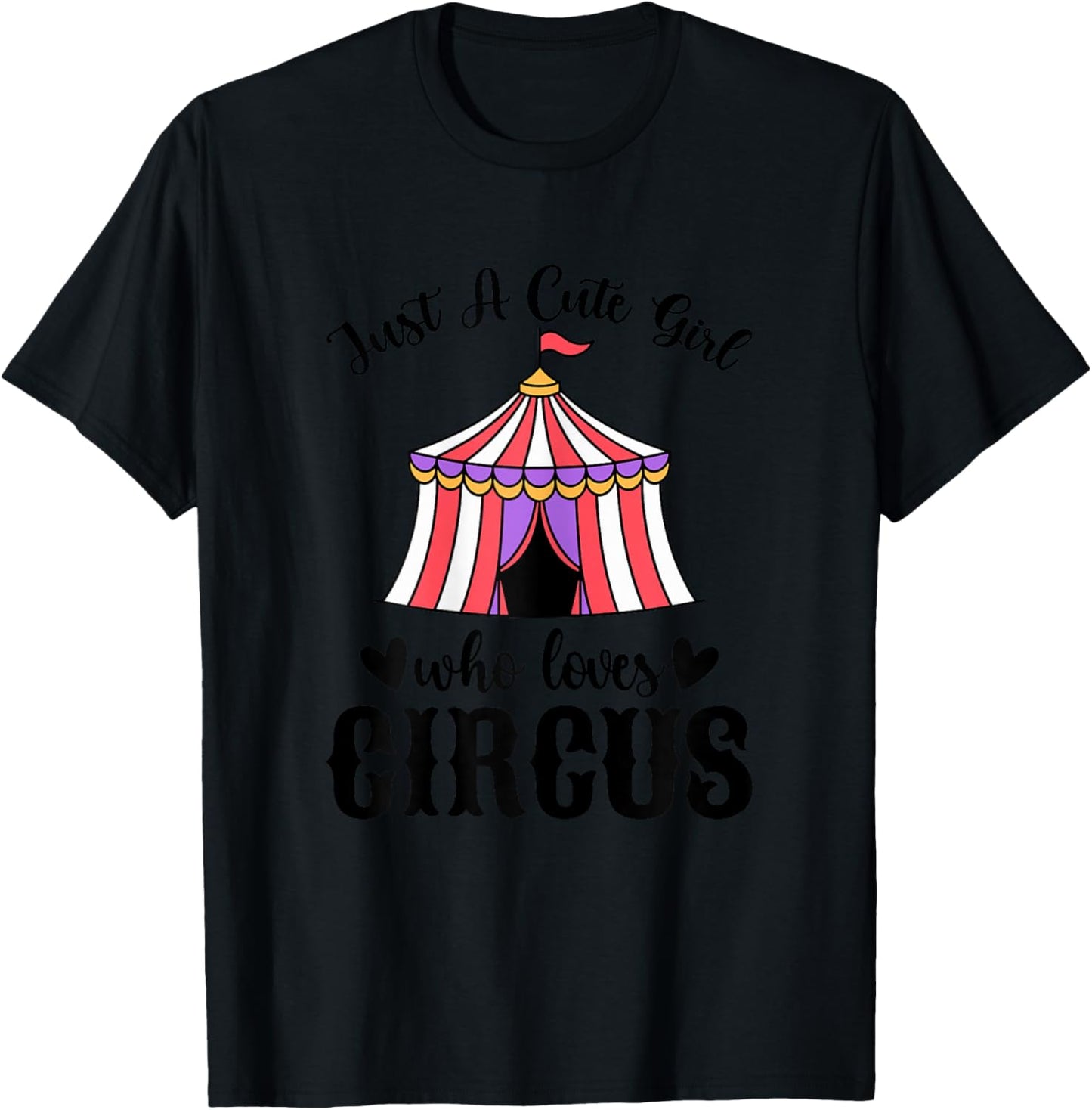 Just a Cute Girl Who Loves Circus - Circus Themed Party T-Shirt - T-Shirt | Black