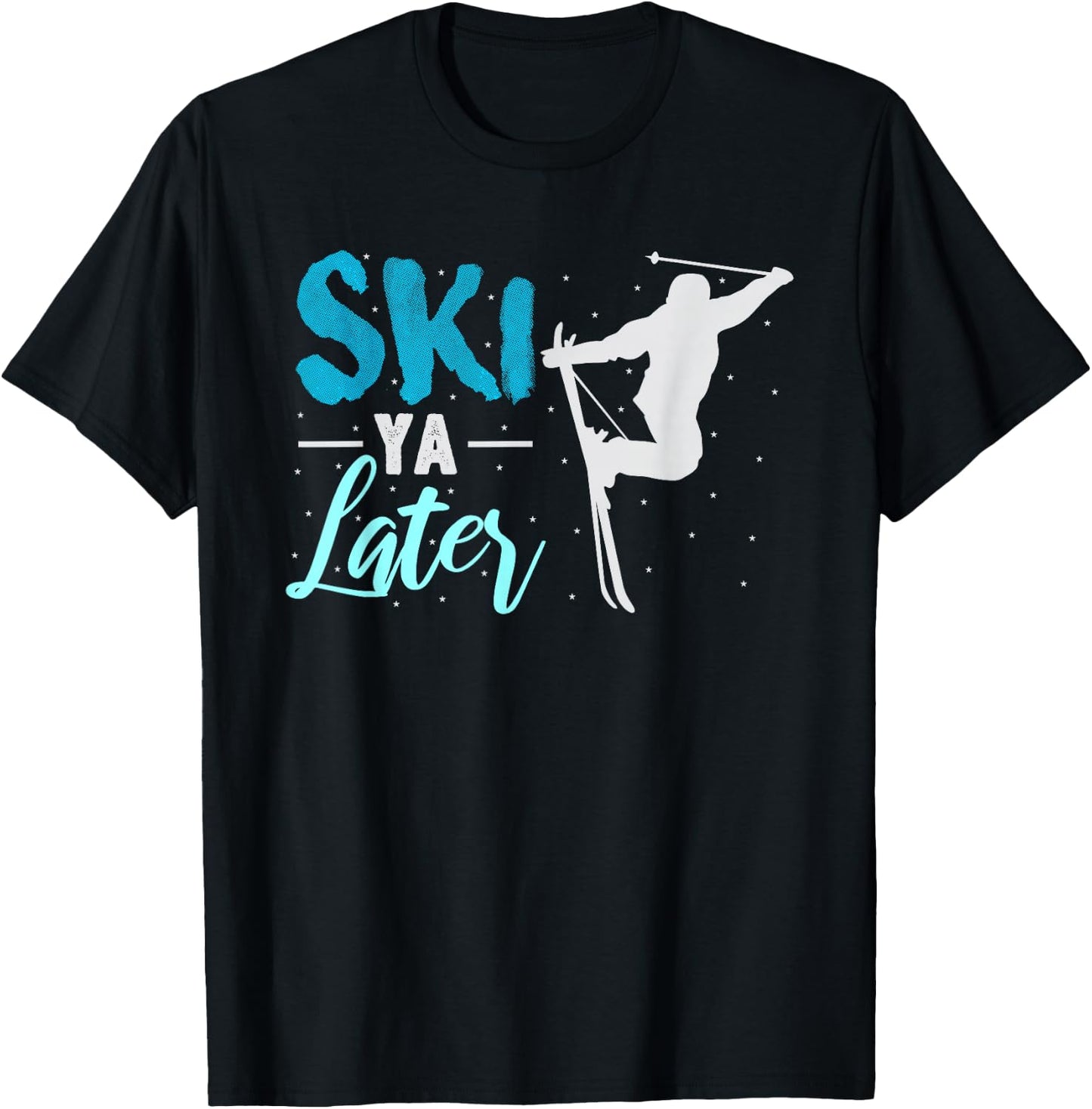 Ski Ya Later Winter Sports Snow Lover Skiing T-Shirt - T-Shirt | Black