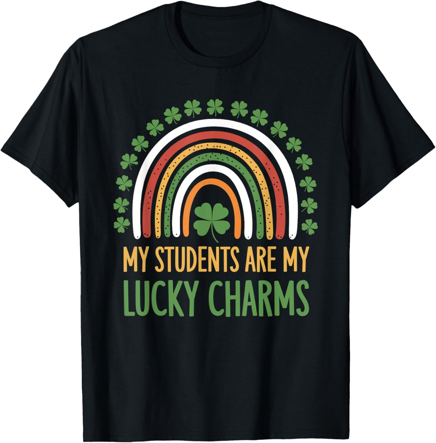 My Students Are My Lucky Charms Teacher St Patricks Day T-Shirt - T-Shirt | Black