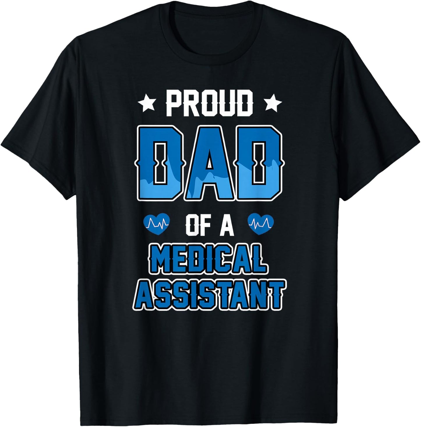 Medical Assistant Proud Dad T-Shirt - T-Shirt | Black