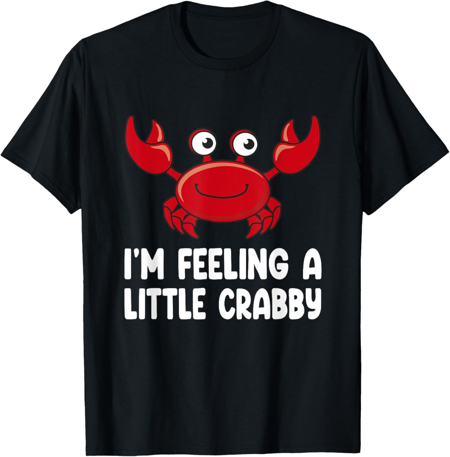 Funny Crab Shirts - Im Feeling A Little Crabby T-Shirt - T-Shirt | Black
