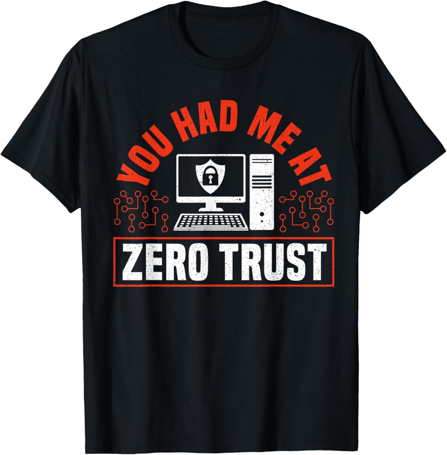 You Had Me At Zero Trust Cyber Security Engineer T-Shirt - T-Shirt | Black