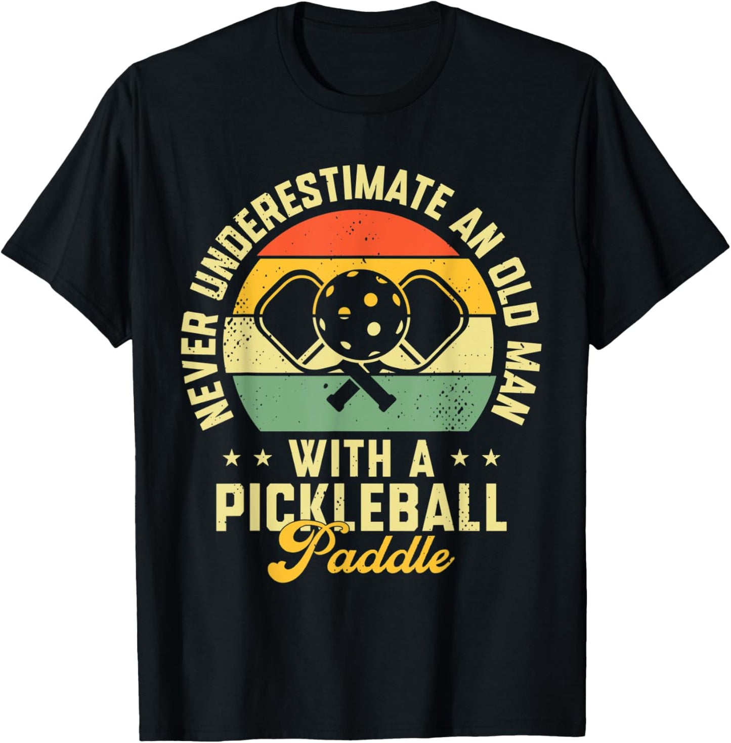 Never Underestimate An Old Man With a Pickleball Paddle T-Shirt - T-Shirt | Black
