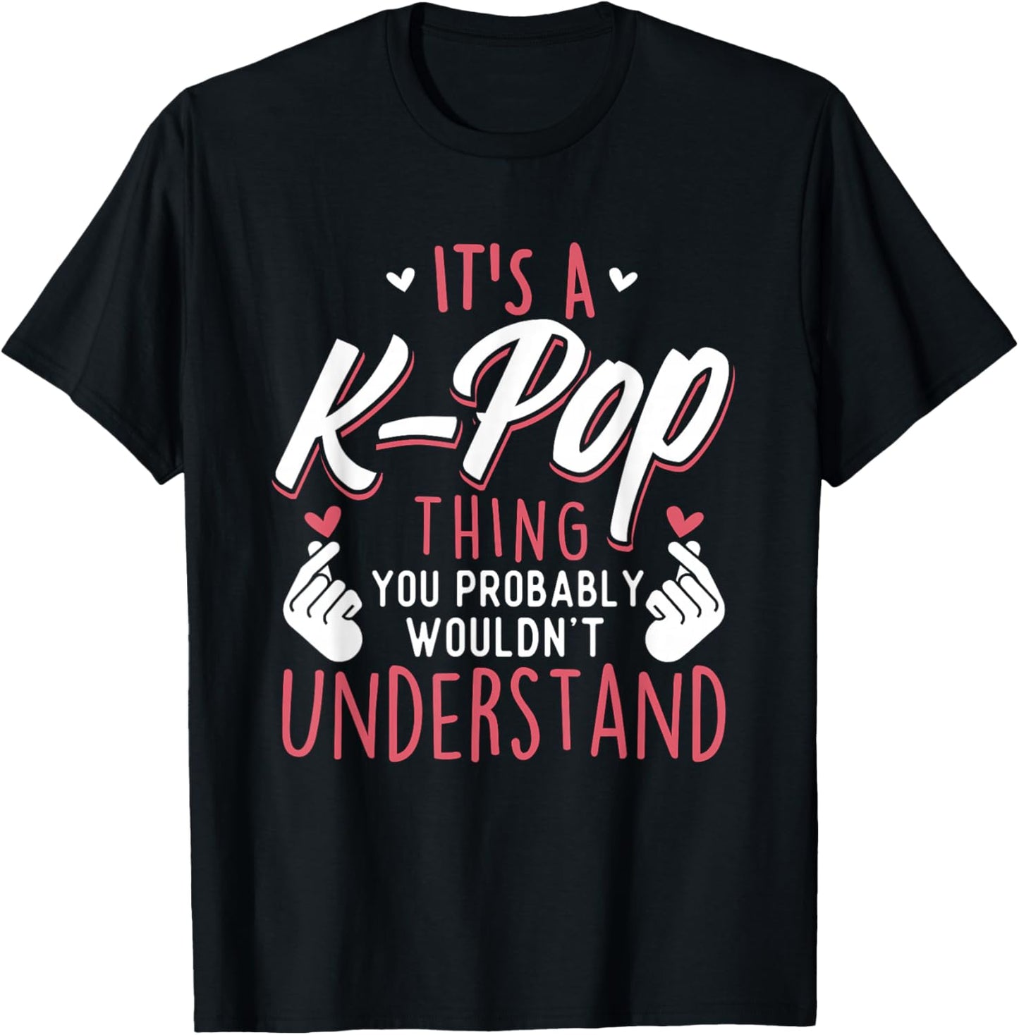 It's A K-Pop Thing - Funny Korean Music Korea T-Shirt - T-Shirt | Black
