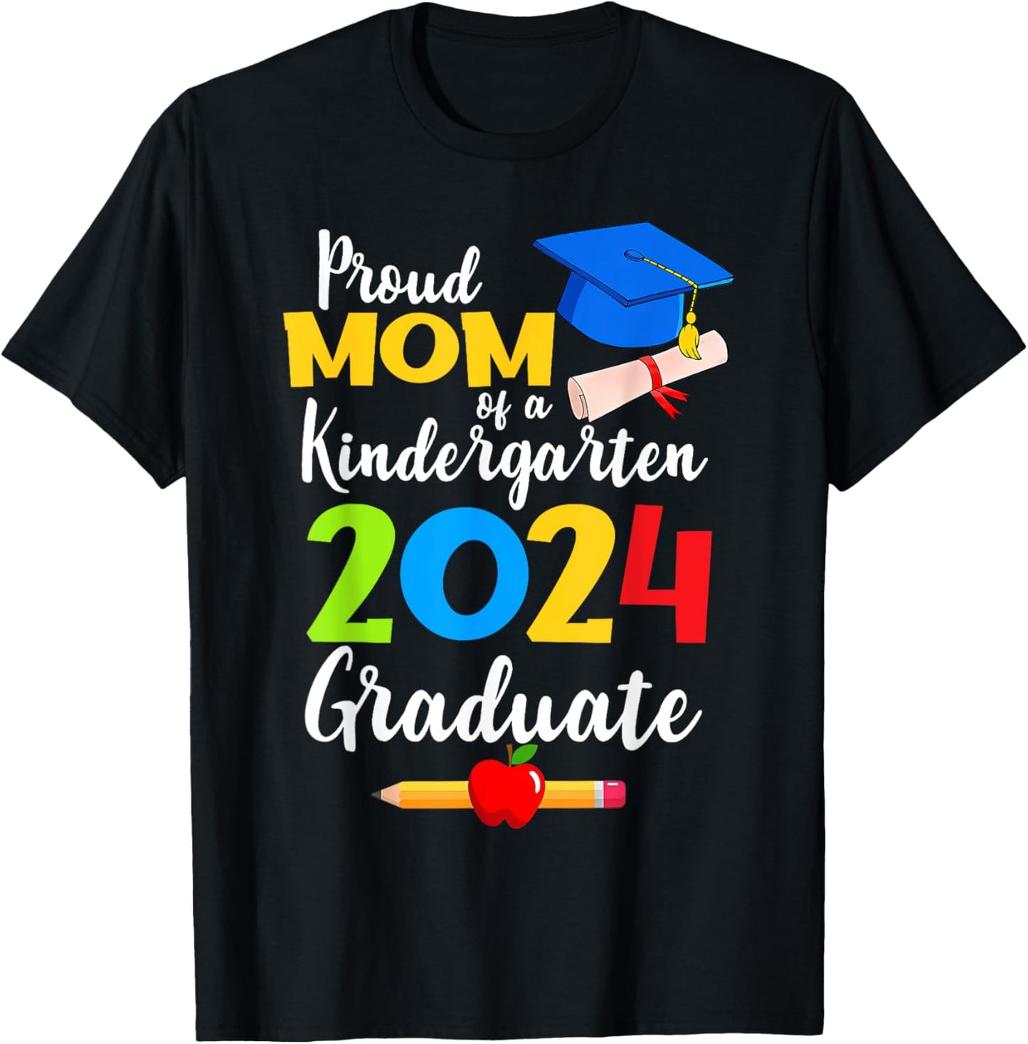 Proud Mom of Kindergarten Graduate 2024 Graduation T-Shirt - T-Shirt | Black