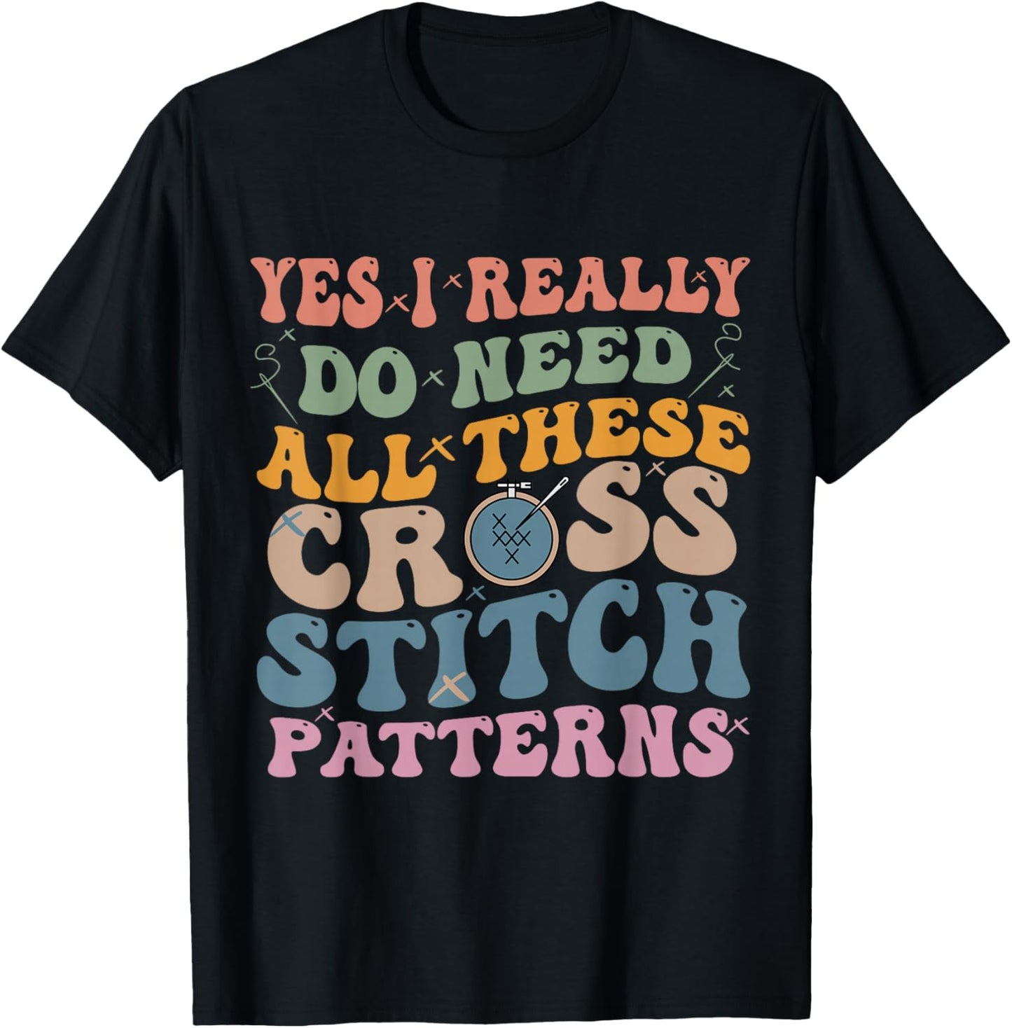 Yes, I really need all these cross stitch patterns T-Shirt - T-Shirt | Black