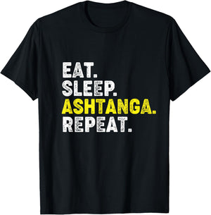 Eat Sleep Ashtanga Yoga Repeat! Funny Ashtanga Yoga Phrase T-Shirt - T-Shirt | Black