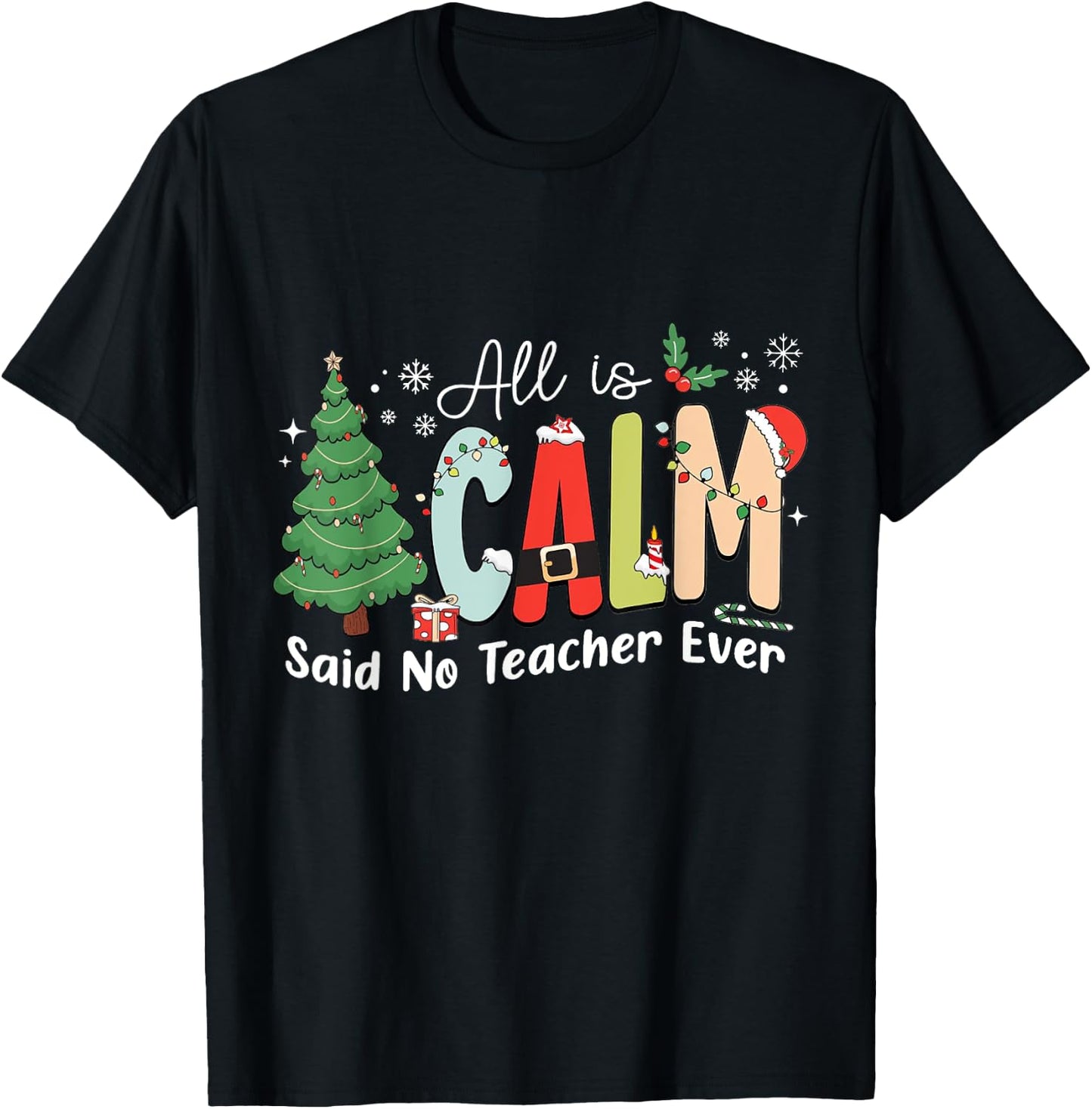 All Is Calm Said No Teacher Ever T-Shirt - T-Shirt | Black