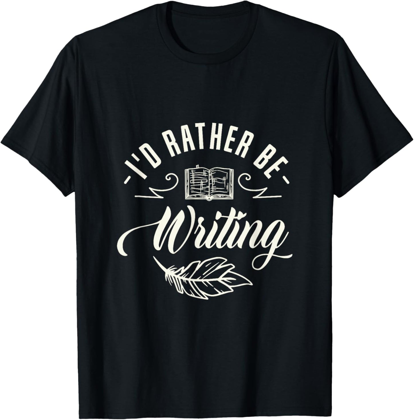 I'd rather be writing Design for a Writing Fan T-Shirt - T-Shirt | Black