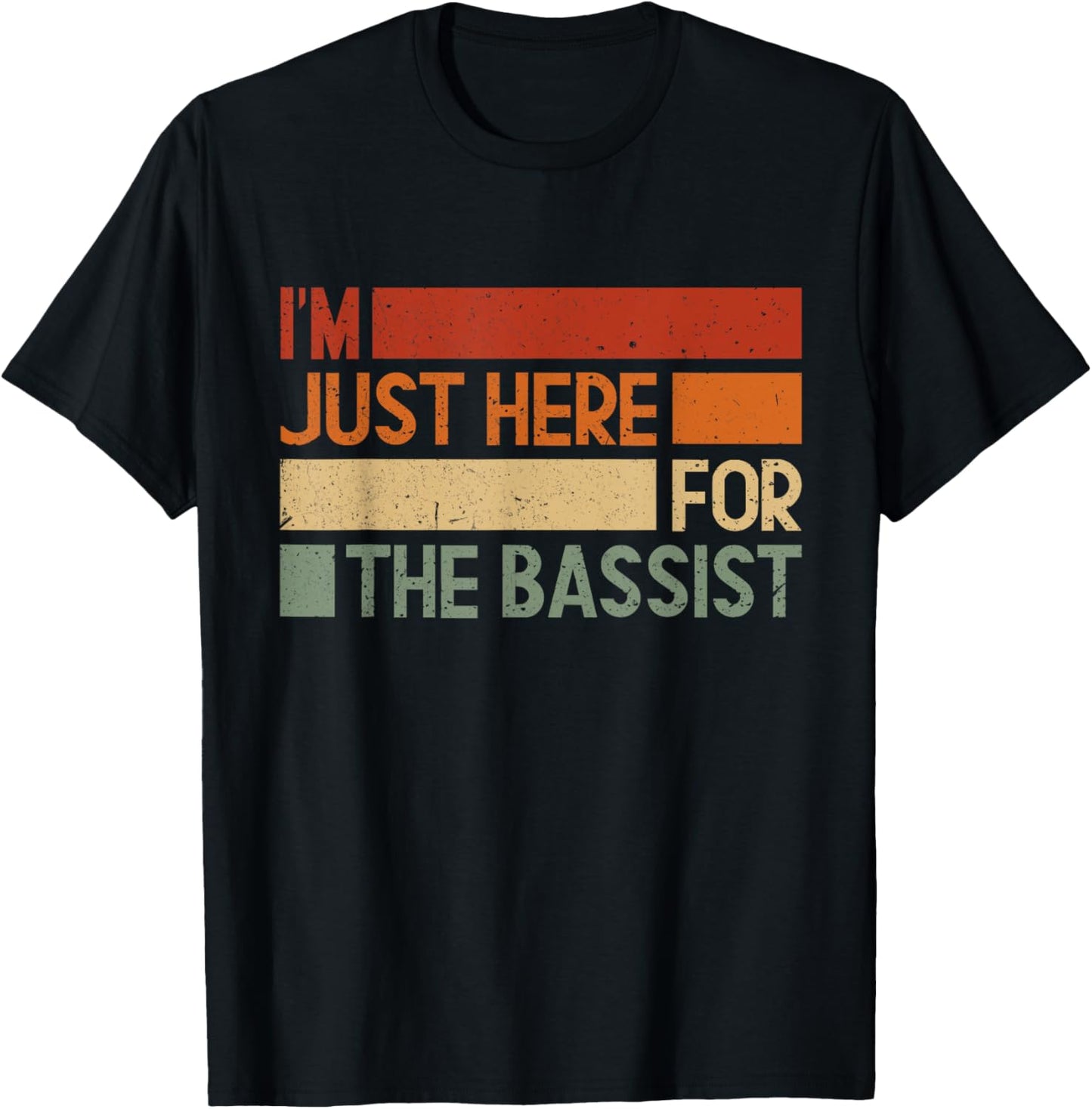I'm Just Here for the Bassist T-Shirt - T-Shirt | Black