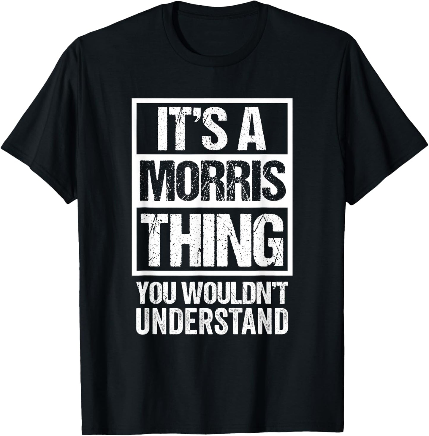 It's A Morris Thing You Wouldn't Understand - Family Name T-Shirt - T-Shirt | Black