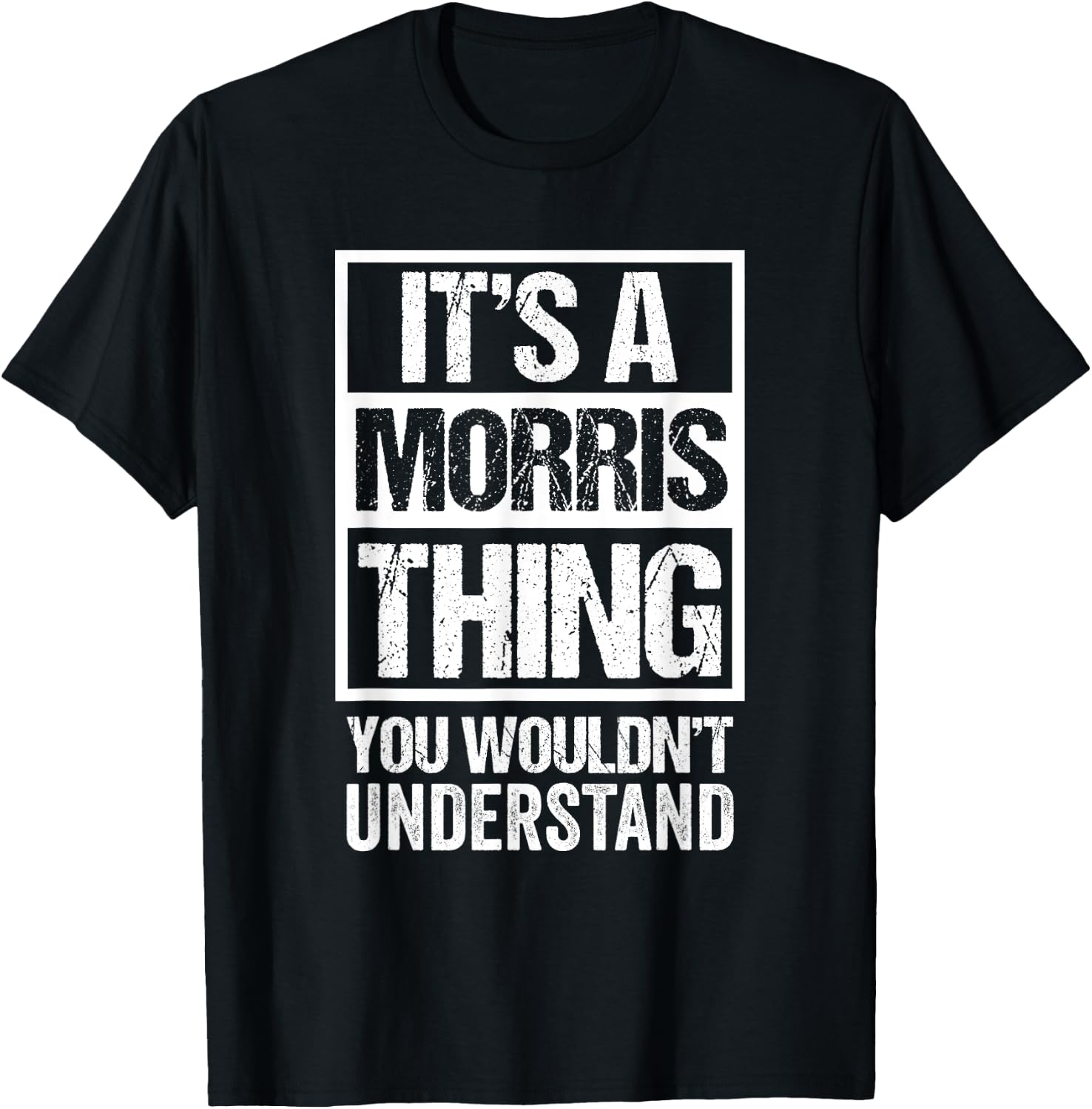 It's A Morris Thing You Wouldn't Understand - Family Name T-Shirt - T-Shirt | Black