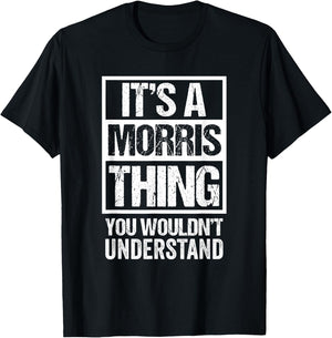 It's A Morris Thing You Wouldn't Understand - Family Name T-Shirt - T-Shirt | Black