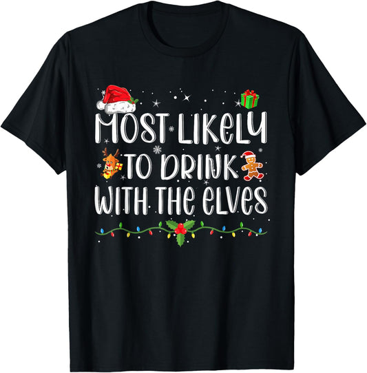 Most Likely to Drink With The Elves Funny Drinking Christmas T-Shirt - T-Shirt | Black