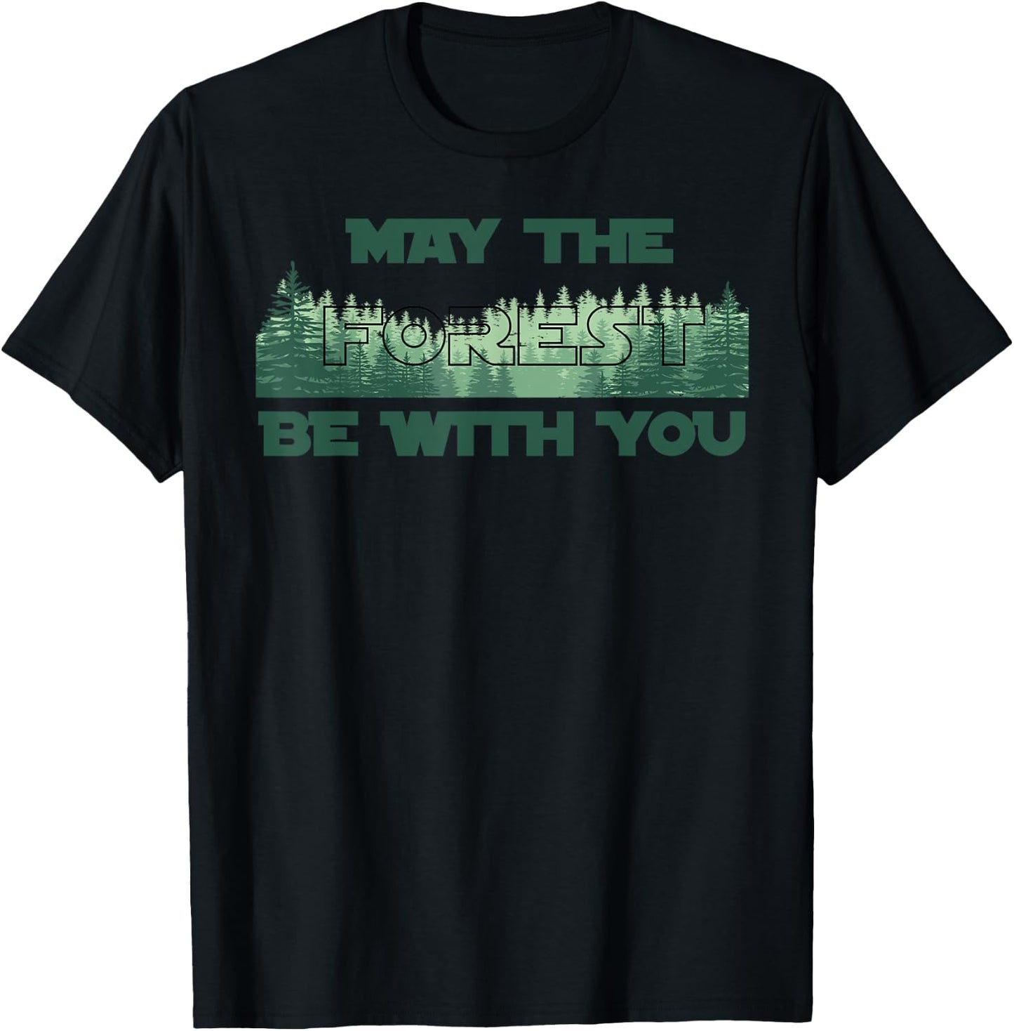MAY THE FOREST BE WITH YOU | Earth Day Gift T-Shirt - T-Shirt | Black