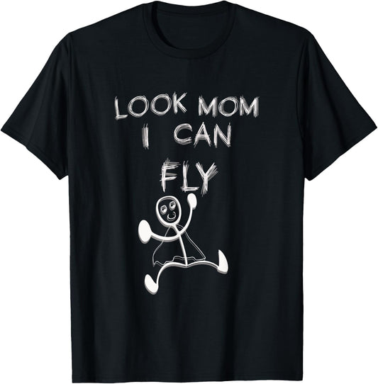 Funny Men Women Sarcasm Look Mom I Can Fly T-Shirt - T-Shirt | Black
