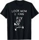 Funny Men Women Sarcasm Look Mom I Can Fly T-Shirt - T-Shirt | Black