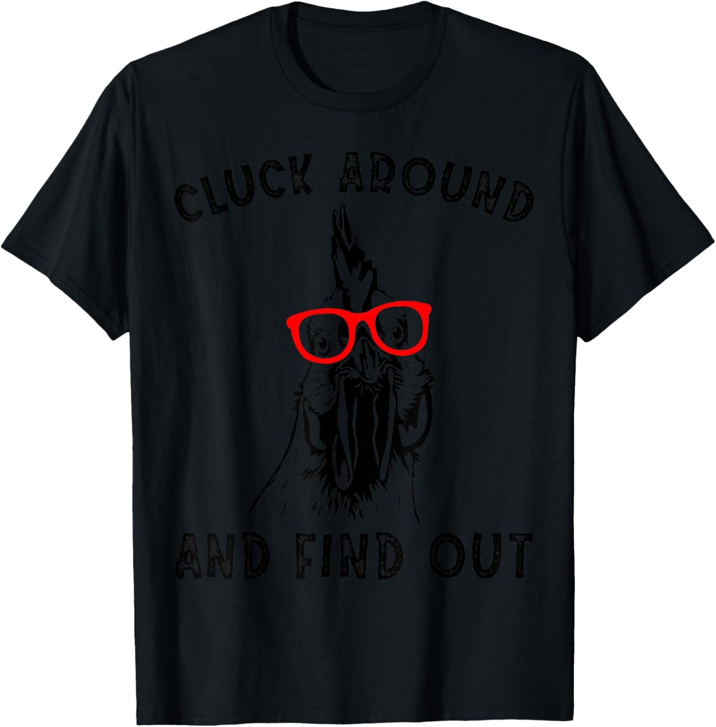 Cluck Around And Find Out Funny Chicken Rooster T-Shirt - T-Shirt | Black